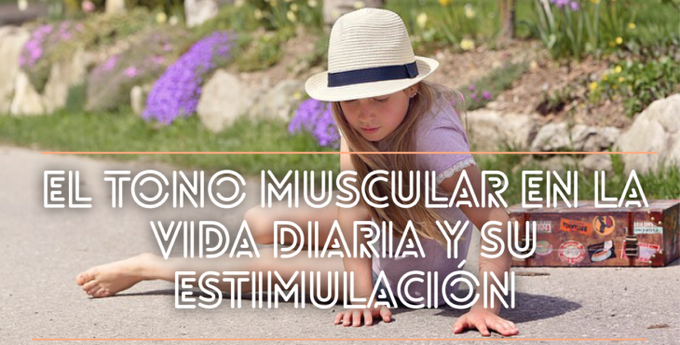 El tono muscular en la vida diaria y su estimulación