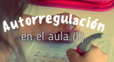 Autorregulación en el aula (II)